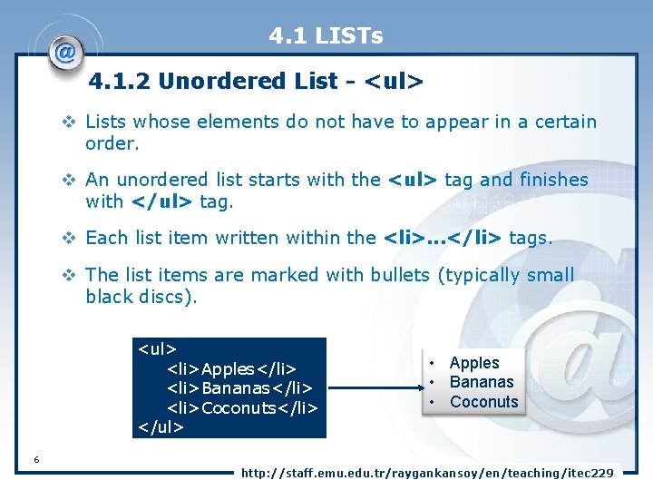 4. 1 LISTs 4. 1. 2 Unordered List - <ul> v Lists whose elements