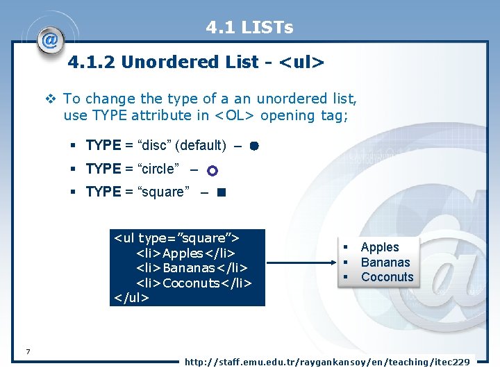 4. 1 LISTs 4. 1. 2 Unordered List - <ul> v To change the