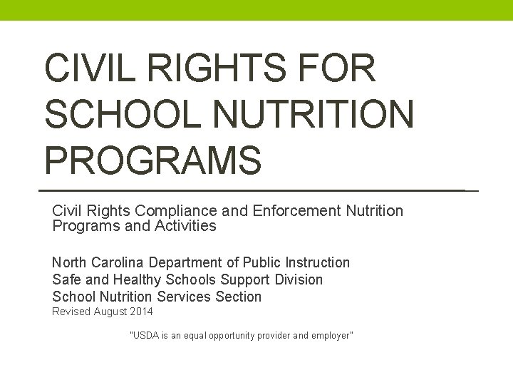 CIVIL RIGHTS FOR SCHOOL NUTRITION PROGRAMS Civil Rights Compliance and Enforcement Nutrition Programs and