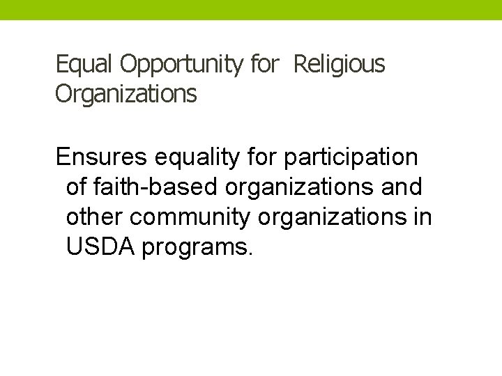 Equal Opportunity for Religious Organizations Ensures equality for participation of faith-based organizations and other