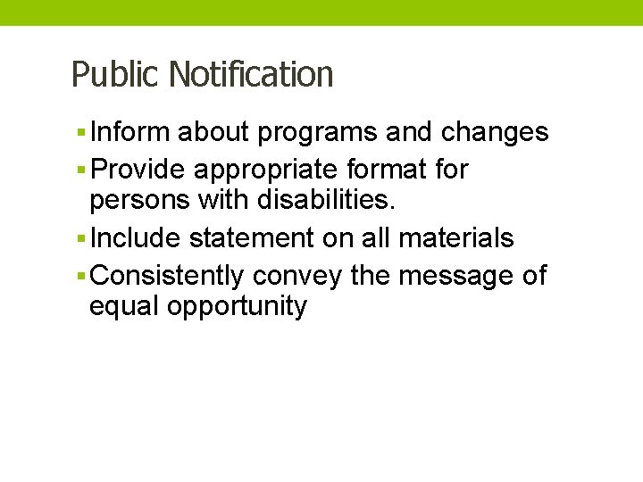 Public Notification § Inform about programs and changes § Provide appropriate format for persons