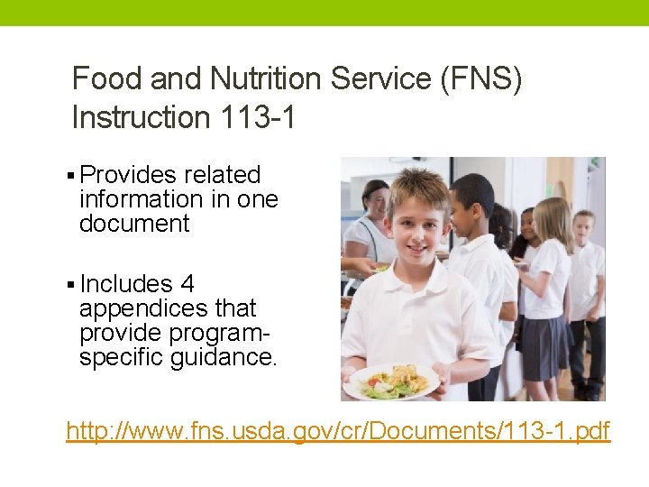 Food and Nutrition Service (FNS) Instruction 113 -1 § Provides related information in one
