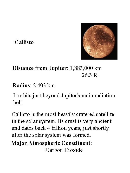 Callisto Distance from Jupiter: 1, 883, 000 km 26. 3 RJ Radius: 2, 403