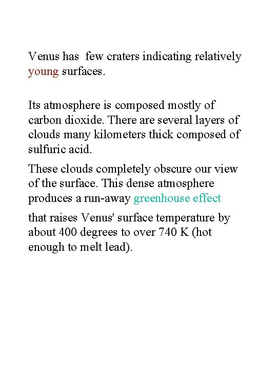 Venus has few craters indicating relatively young surfaces. Its atmosphere is composed mostly of