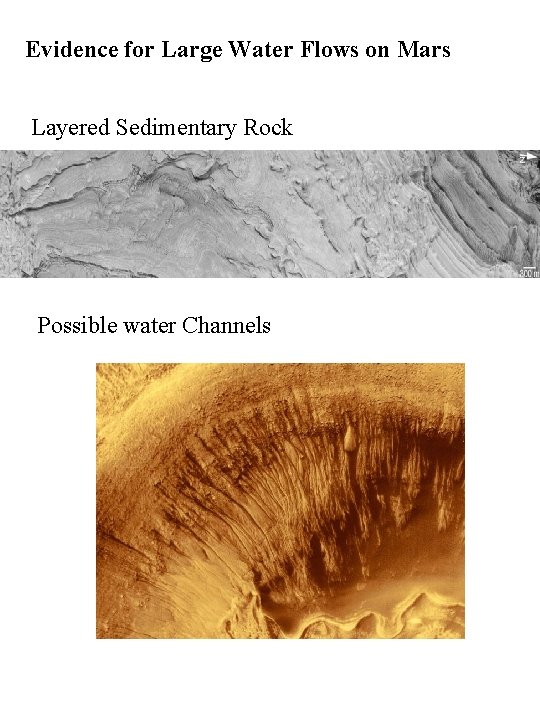 Evidence for Large Water Flows on Mars Layered Sedimentary Rock Possible water Channels 