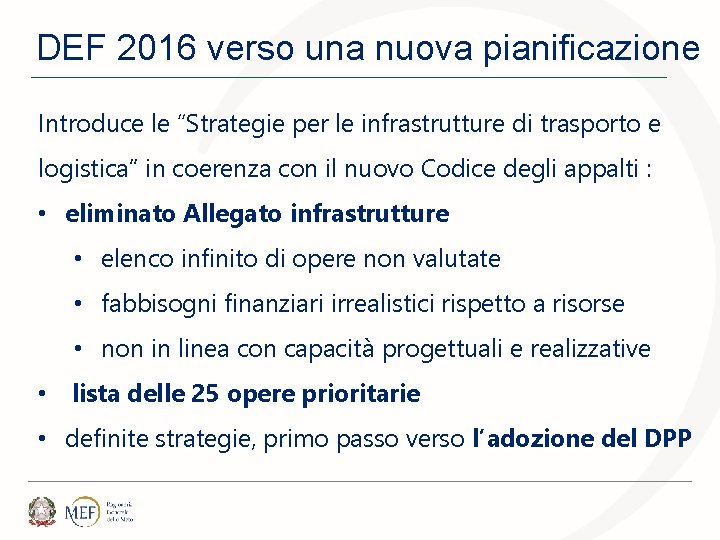 DEF 2016 verso una nuova pianificazione Introduce le “Strategie per le infrastrutture di trasporto