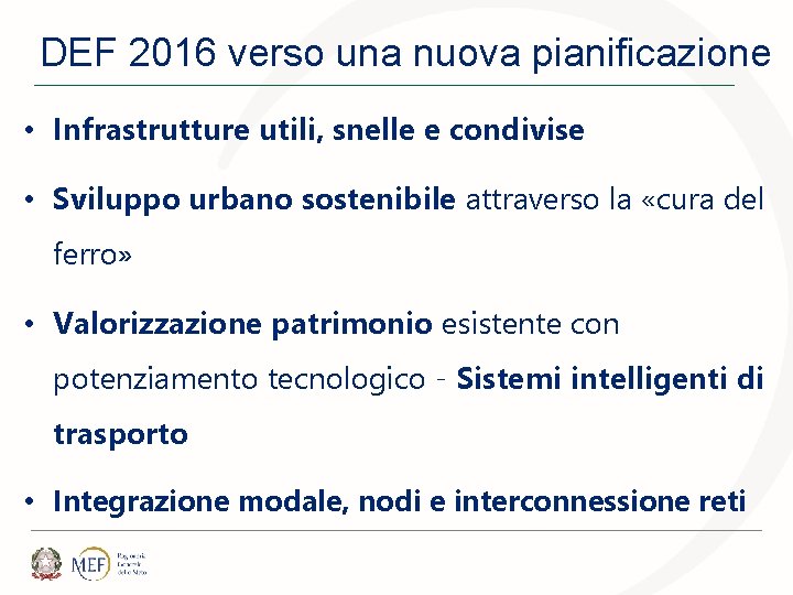 DEF 2016 verso una nuova pianificazione • Infrastrutture utili, snelle e condivise • Sviluppo