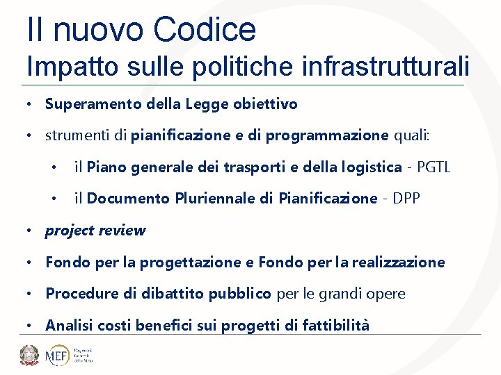 Il nuovo Codice Impatto sulle politiche infrastrutturali • Superamento della Legge obiettivo • strumenti