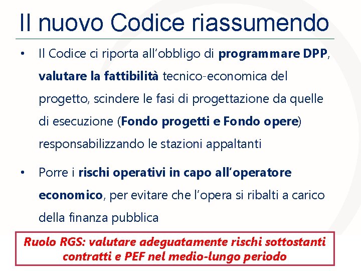 Il nuovo Codice riassumendo • Il Codice ci riporta all’obbligo di programmare DPP, valutare