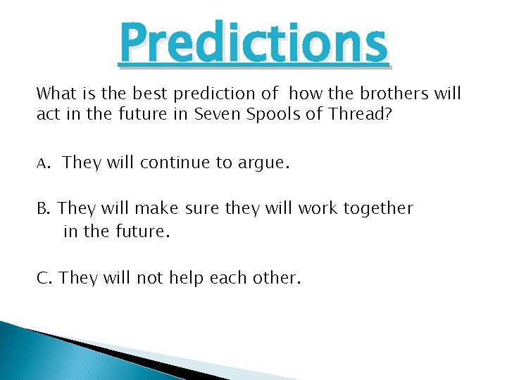 Predictions What is the best prediction of how the brothers will act in the