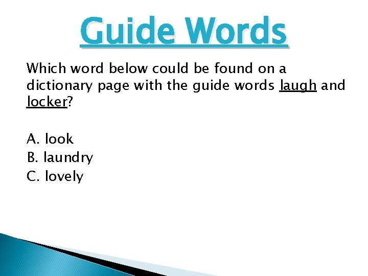 Guide Words Which word below could be found on a dictionary page with the