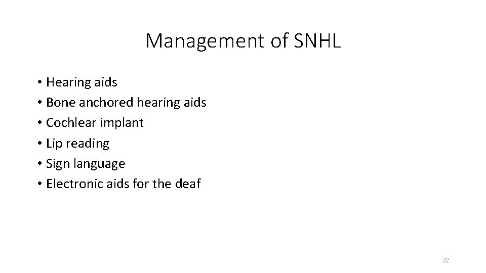 Management of SNHL • Hearing aids • Bone anchored hearing aids • Cochlear implant
