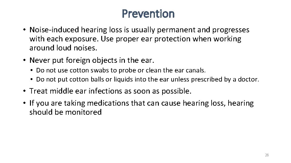 Prevention • Noise-induced hearing loss is usually permanent and progresses with each exposure. Use