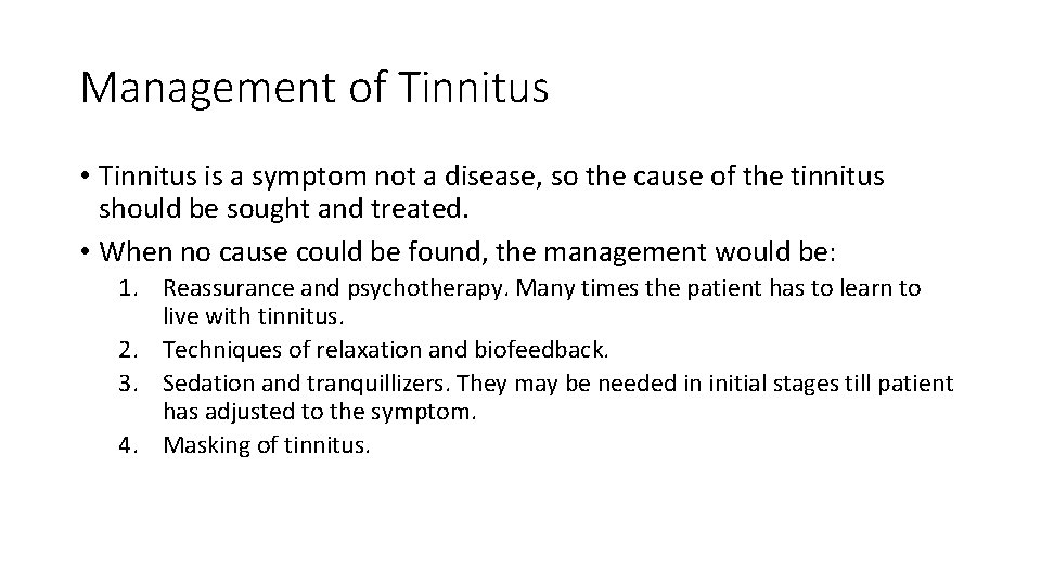 Management of Tinnitus • Tinnitus is a symptom not a disease, so the cause