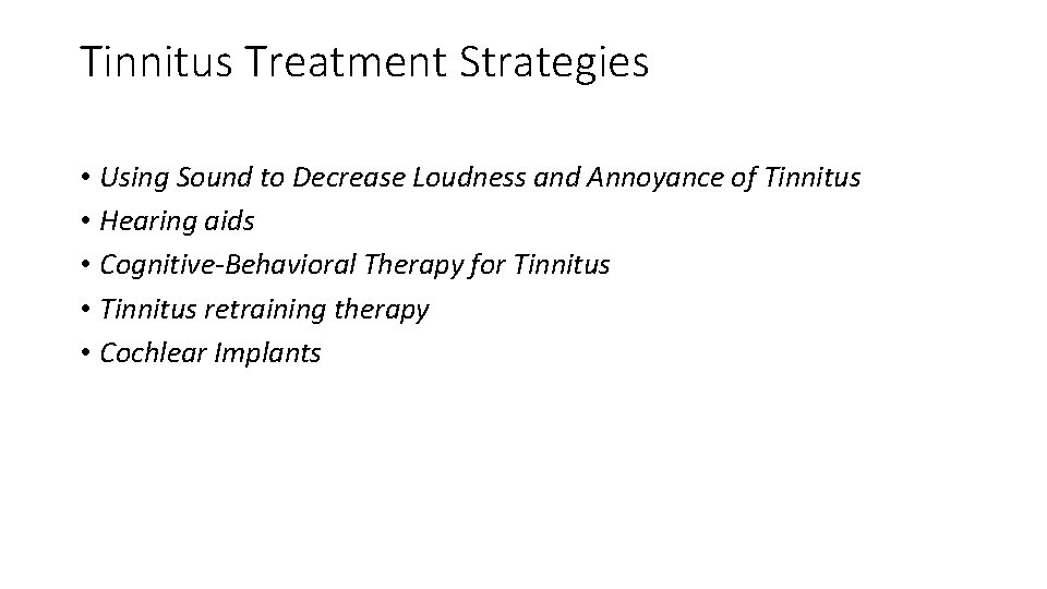 Tinnitus Treatment Strategies • Using Sound to Decrease Loudness and Annoyance of Tinnitus •