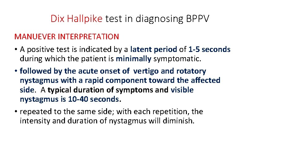 Dix Hallpike test in diagnosing BPPV MANUEVER INTERPRETATION • A positive test is indicated