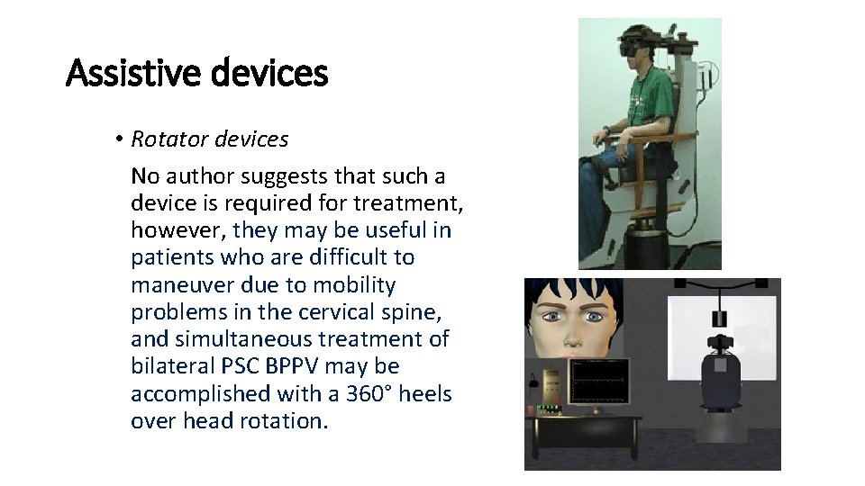 Assistive devices • Rotator devices No author suggests that such a device is required