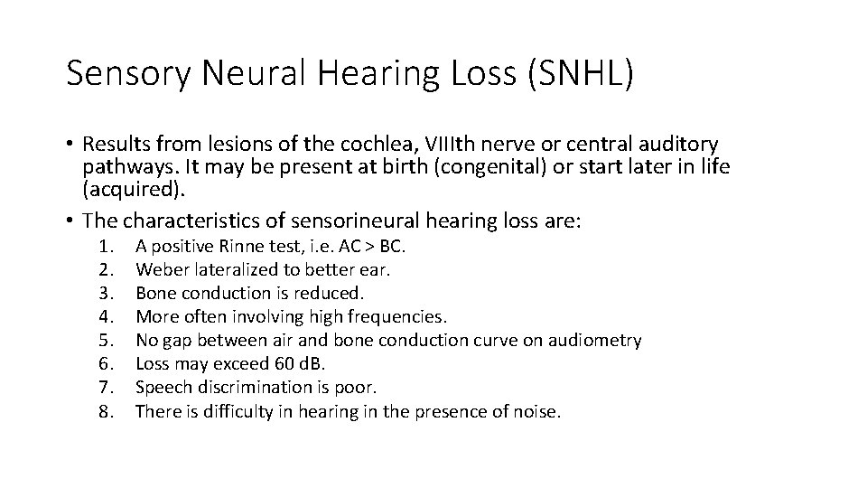 Sensory Neural Hearing Loss (SNHL) • Results from lesions of the cochlea, VIIIth nerve