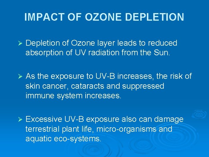 IMPACT OF OZONE DEPLETION Ø Depletion of Ozone layer leads to reduced absorption of