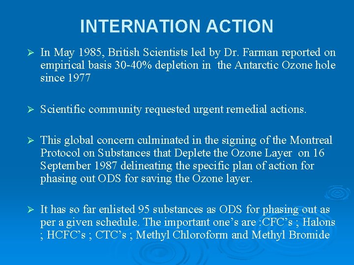 INTERNATION ACTION Ø In May 1985, British Scientists led by Dr. Farman reported on