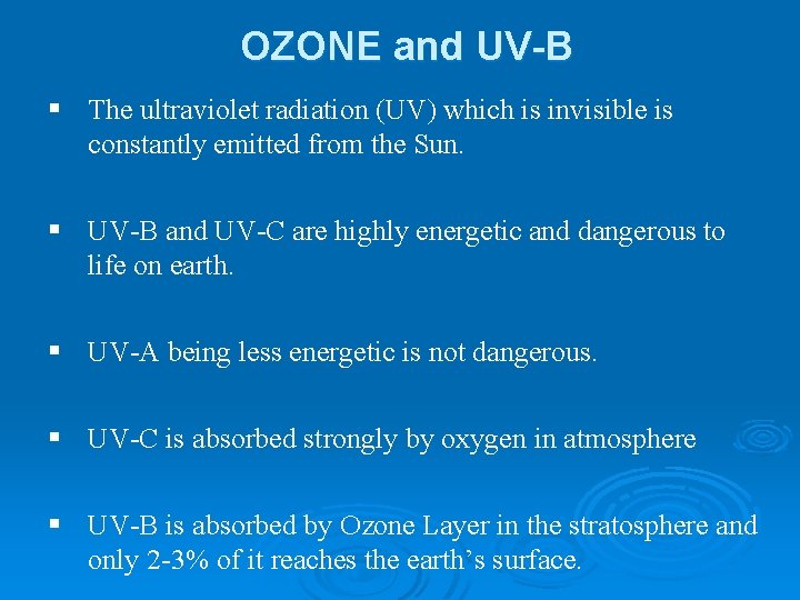 OZONE and UV-B § The ultraviolet radiation (UV) which is invisible is constantly emitted