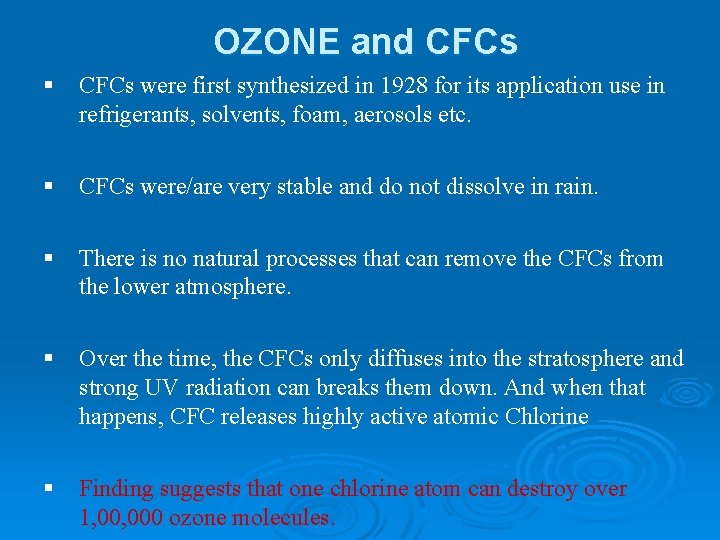 OZONE and CFCs § CFCs were first synthesized in 1928 for its application use