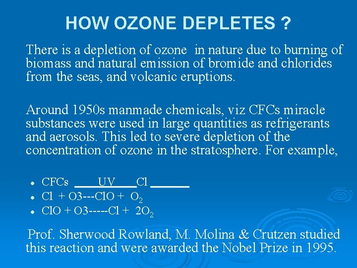 HOW OZONE DEPLETES ? There is a depletion of ozone in nature due to