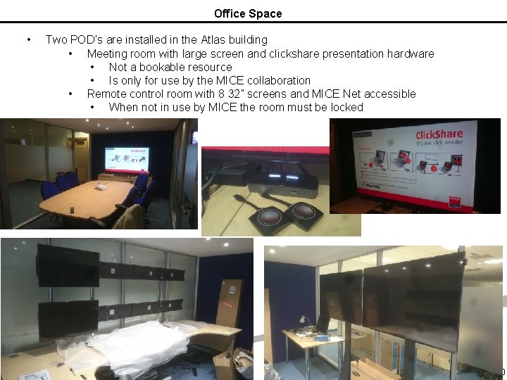 Office Space • Two POD’s are installed in the Atlas building • Meeting room