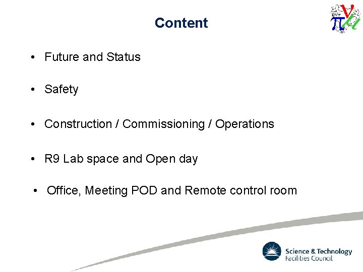 Content • Future and Status • Safety • Construction / Commissioning / Operations •