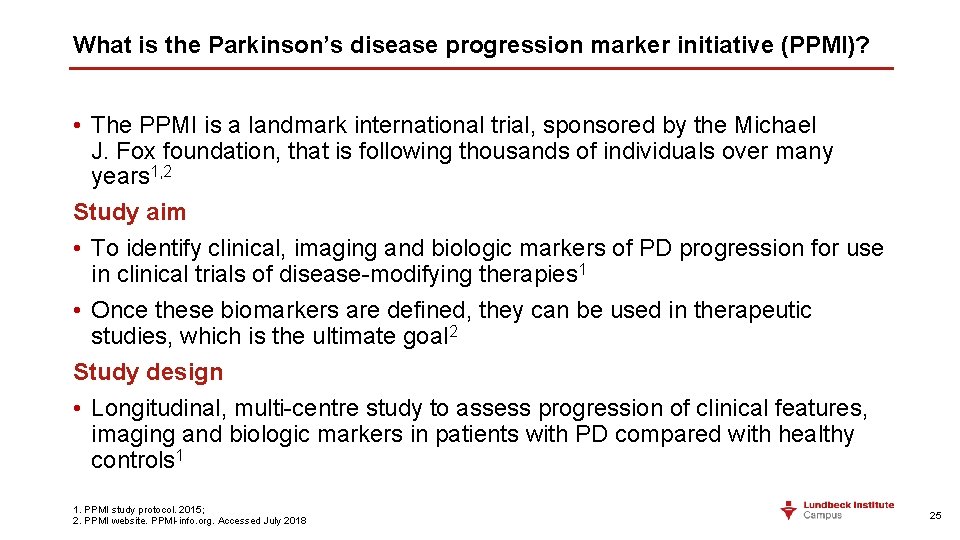 What is the Parkinson’s disease progression marker initiative (PPMI)? • The PPMI is a