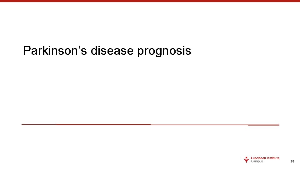 Parkinson’s disease prognosis 28 Parkinson’s disease prognosis 28