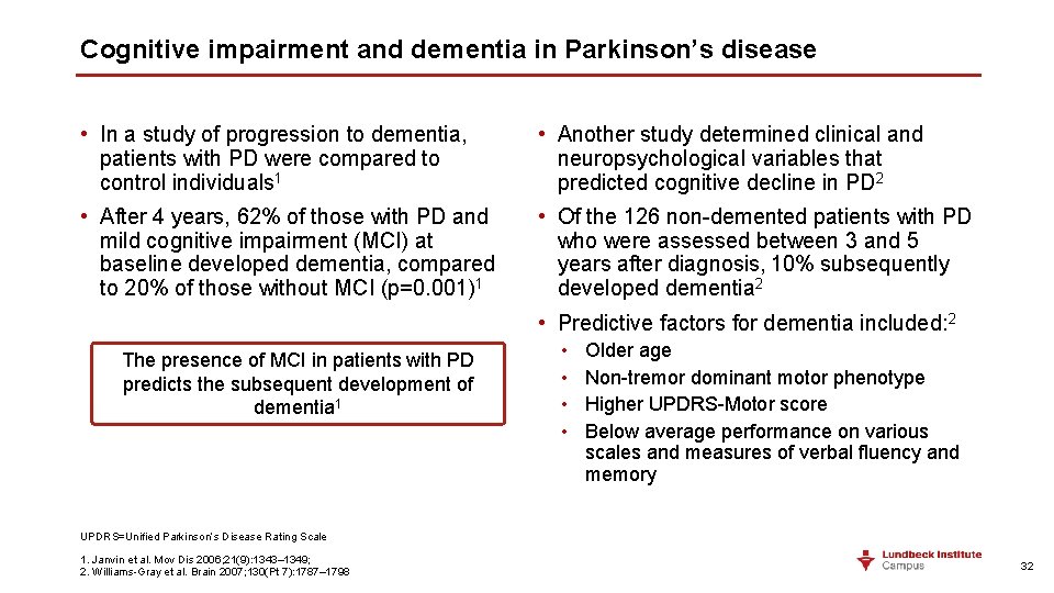 Cognitive impairment and dementia in Parkinson’s disease • In a study of progression to Cognitive impairment and dementia in Parkinson’s disease • In a study of progression to