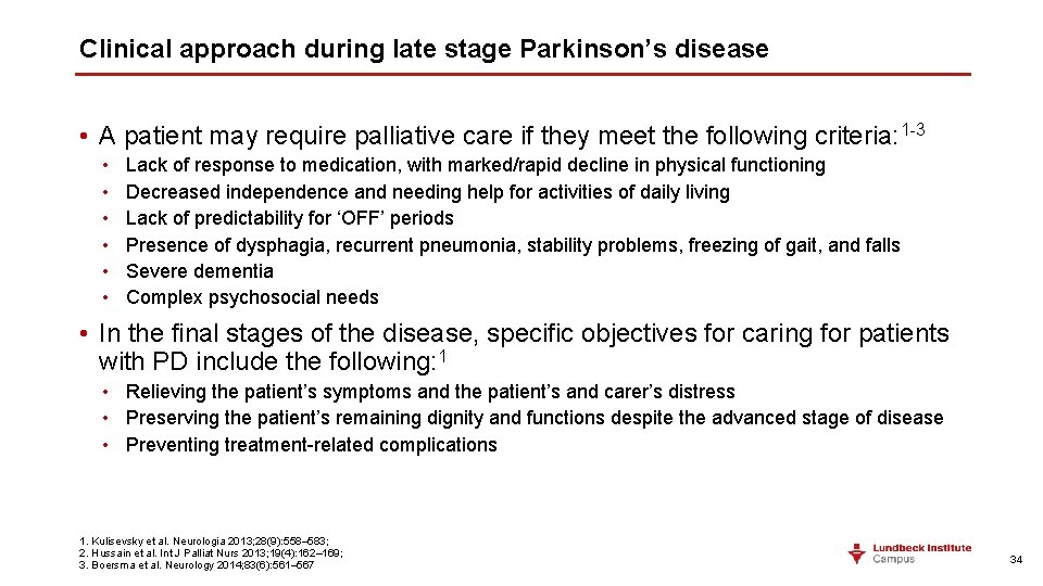 Clinical approach during late stage Parkinson’s disease • A patient may require palliative care
