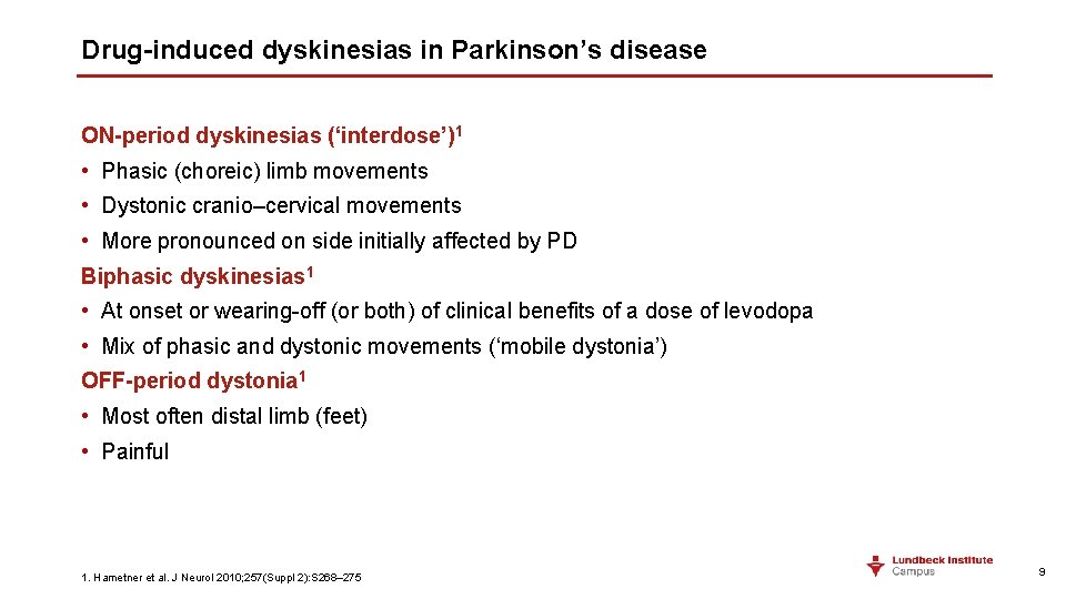 Drug-induced dyskinesias in Parkinson’s disease ON-period dyskinesias (‘interdose’)1 • Phasic (choreic) limb movements • Drug-induced dyskinesias in Parkinson’s disease ON-period dyskinesias (‘interdose’)1 • Phasic (choreic) limb movements •