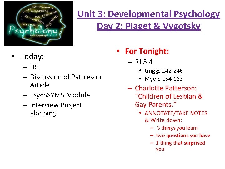 Unit 3: Developmental Psychology Day 2: Piaget & Vygotsky • Today: – DC –