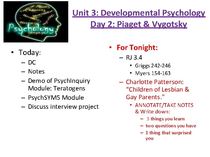 Unit 3: Developmental Psychology Day 2: Piaget & Vygotsky • Today: – DC –