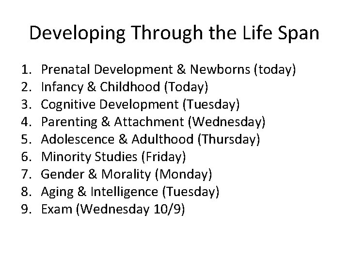 Developing Through the Life Span 1. 2. 3. 4. 5. 6. 7. 8. 9.