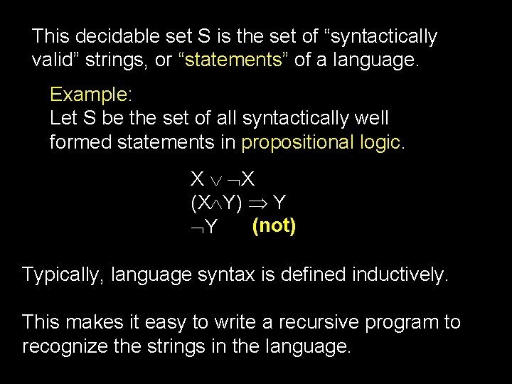 This decidable set S is the set of “syntactically valid” strings, or “statements” of