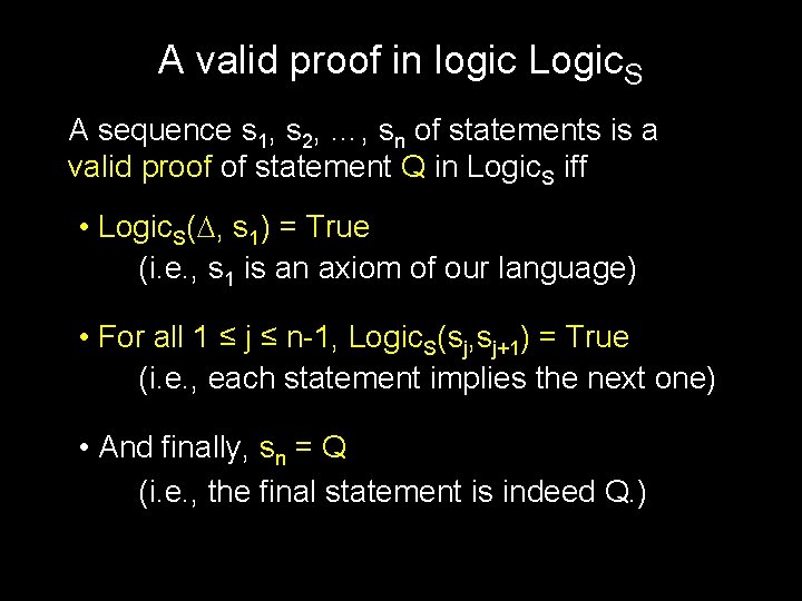 A valid proof in logic Logic. S A sequence s 1, s 2, …,