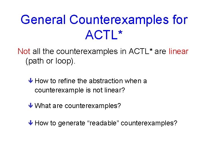 General Counterexamples for ACTL* Not all the counterexamples in ACTL* are linear (path or