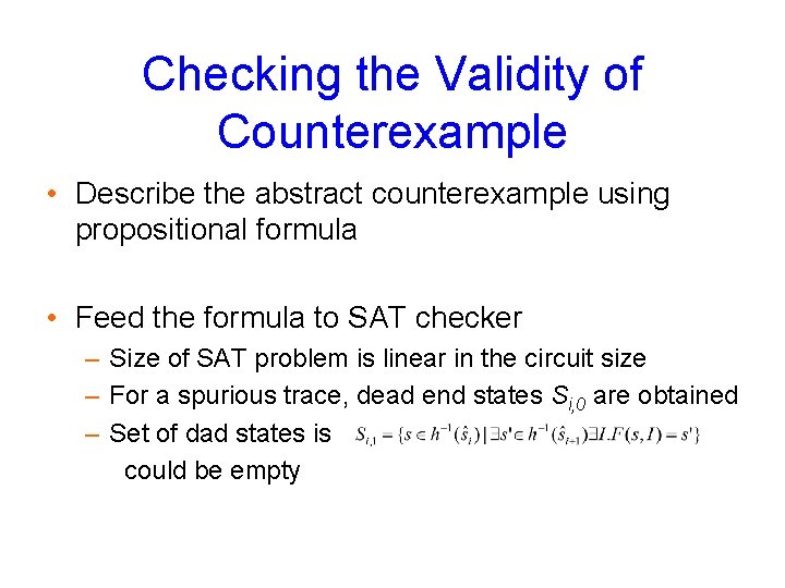 Checking the Validity of Counterexample • Describe the abstract counterexample using propositional formula •