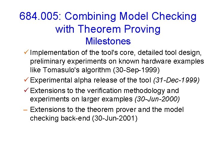 684. 005: Combining Model Checking with Theorem Proving Milestones ü Implementation of the tool's