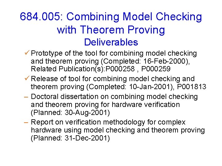 684. 005: Combining Model Checking with Theorem Proving Deliverables ü Prototype of the tool