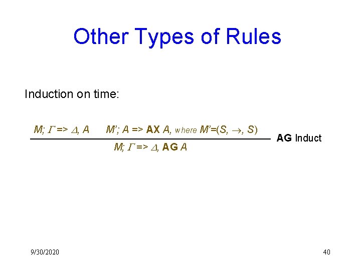 Other Types of Rules Induction on time: M; G => D, A M’; A