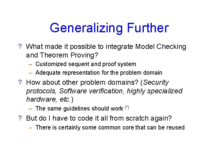 Generalizing Further ? What made it possible to integrate Model Checking and Theorem Proving?