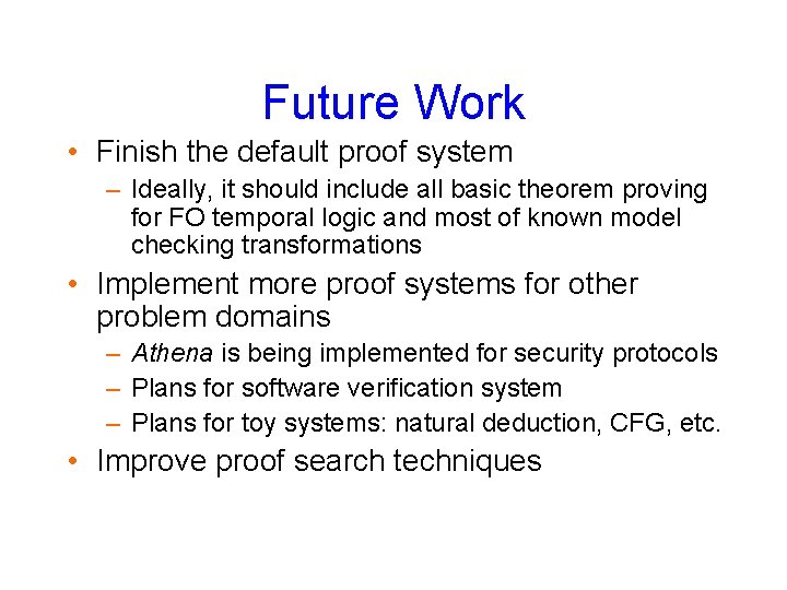 Future Work • Finish the default proof system – Ideally, it should include all