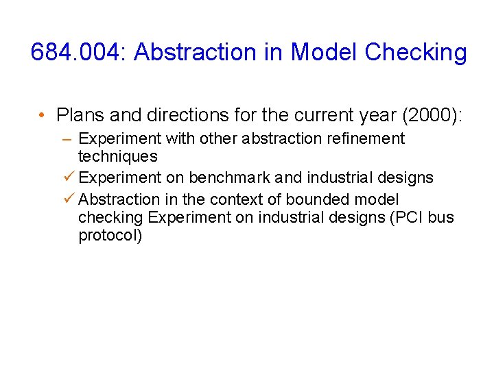 684. 004: Abstraction in Model Checking • Plans and directions for the current year