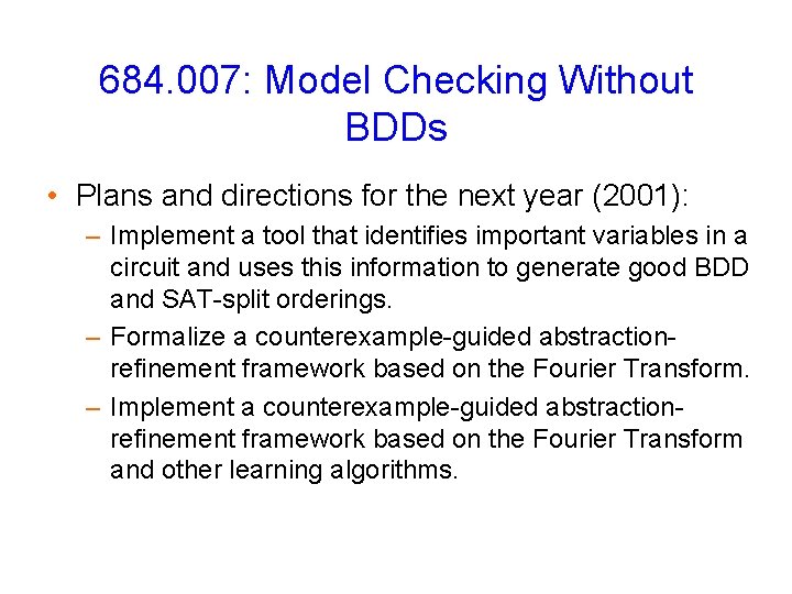 684. 007: Model Checking Without BDDs • Plans and directions for the next year