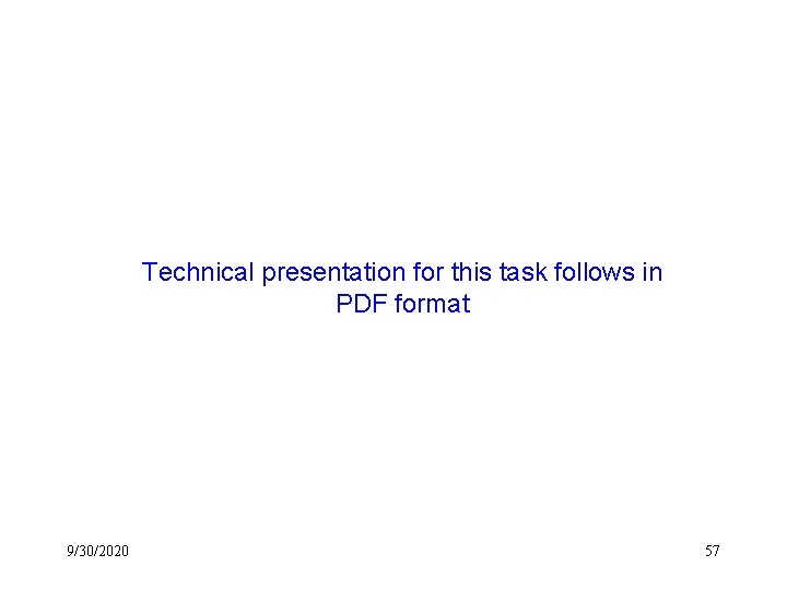 Technical presentation for this task follows in PDF format 9/30/2020 57 