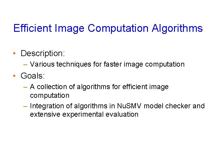 Efficient Image Computation Algorithms • Description: – Various techniques for faster image computation •